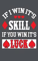 If I Win It's Skill If You Win It's Luck: Lined Journal Notebook