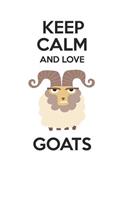 Keep Calm and Love Goats: Cute Goats Lovers Journal / Notebook / Diary / Birthday Gift (6x9 - 110 Blank Lined Pages)