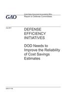 Defense Efficiency Initiatives: DOD Needs to Improve the Reliability of Cost Savings Estimates