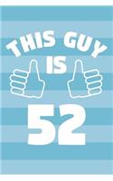 Notebook for 52 Year Old Man - This Guy Is 52 Years Old - Mens Journal - 52nd Birthday Gift For Men