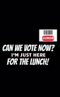 Juror Can We Vote Now? I'm Just Here For The Lunch