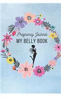 Pregnancy Journal My Belly Book: Floral Memory Book Notebook Diary (6x9, 110 Lined Pages)