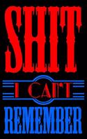 Shit I Can't Remember