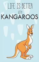 Life Is Better With Kangaroos
