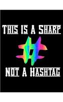 This Is A Sharp Not A Hashtag