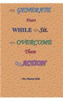 We Generate Fears While We Sit. We Overcome Them By Action - Dr. Henry Link: Journal For Achievers, people who dream big, convert challenges obstacles as stepping stones to success, and greatness