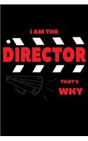 I Am The Director That's Why: 120 Page Lined Notebook - [6x9]