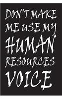 Don't Make Me Use My Human Resources Voice
