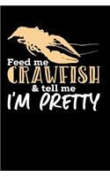 Feed Me Crawfish & Tell Me I'm Pretty: 120 Pages I 6x9 I Graph Paper 4x4 I Funny Fishing, Sea, Lobster & Hunting Gifts
