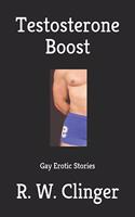 Testosterone Boost: Gay Erotic Stories