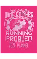 Just Another Wine Drinker With A Running Problem - 2020 Planner: 2020 Dated Daily Planner For Women Who Run - Includes 52 Week Daily Running Log - 8.5" x 11" 161 Pages