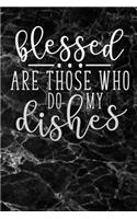 blessed are those who do my dishes
