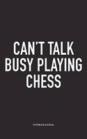 Can't Talk Busy Playing Chess