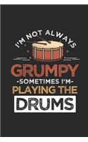 Drums - I'm Not Always Grumpy: Dotted Bullet Grid Notebook / Journal (6 X 9 -120 Pages) - Gift Idea for Musician and Drummer
