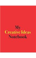 My Creative Ideas Notebook: Blank Lined Notebook for Creative Ideas; Notebook for Ideas and Creative Projects