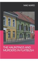 The Hauntings and Murders in Flatbush