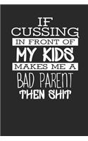 If cussing in Front of my Kids makes me a Bad Parent then Shit