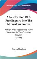 New Edition Of A Free Enquiry Into The Miraculous Powers