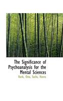 The Significance of Psychoanalysis for the Mental Sciences