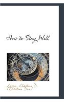 How to Stay Well