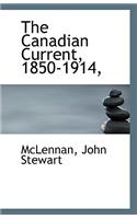 The Canadian Current, 1850-1914,