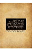 Le Myst Re de S. Bernard de Menthon. Publi Pour La Premi Re Fois D'Apr?'s Le Manuscrit Unique Appart