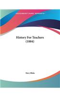 History For Teachers (1884)