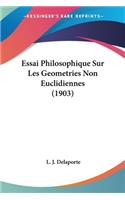 Essai Philosophique Sur Les Geometries Non Euclidiennes (1903)