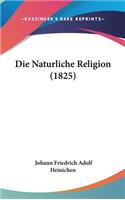 Die Naturliche Religion (1825)