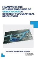 Framework for Dynamic Modelling of Urban Floods at Different Topographical Resolutions: Unesco-Ihe PhD Thesis