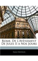 Rome, de l'Avènement de Jules II a Nos Jours