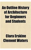 An Outline History of Architecture for Beginners and Students: (English)