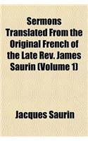 Sermons Translated from the Original French of the Late REV. James Saurin (Volume 1)
