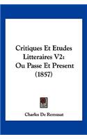 Critiques Et Etudes Litteraires V2: Ou Passe Et Present (1857)