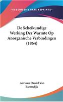 de Scheikundige Werking Der Warmte Op Anorganische Verbindingen (1864)