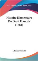 Histoire Elementaire Du Droit Francais (1884)