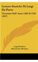 Lettere Storiche Di Luigi Da Porto: Vicentino Dall' Anno 1509 Al 1528 (1857)