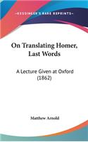 On Translating Homer, Last Words