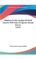 Additions To The Carabiae Of North America With Notes On Species Already Known (1910)