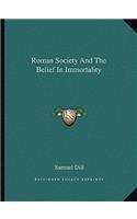 Roman Society And The Belief In Immortality: (English)