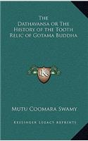 The Dathavansa or The History of the Tooth Relic of Gotama Buddha