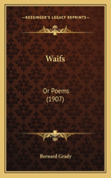 Waifs Waifs: Or Poems (1907) or Poems (1907)