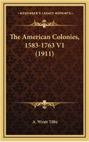 The American Colonies, 1583-1763 V1 (1911)