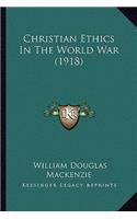 Christian Ethics In The World War (1918)