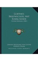 Goethe's Briefwechsel Mit Einem Kinde