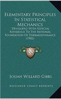 Elementary Principles in Statistical Mechanics: Developed with Especial Reference to the Rational Foundation of Thermodynamics (1902)