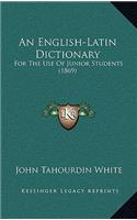 English-Latin Dictionary: For The Use Of Junior Students (1869)(English)