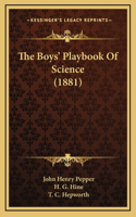 Boys' Playbook Of Science (1881)