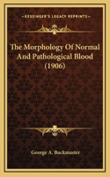 The Morphology of Normal and Pathological Blood (1906)