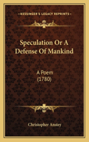 Speculation Or A Defense Of Mankind